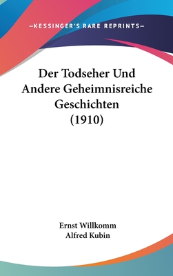 Der Todseher Und Andere Geheimnisreiche Geschichten (1910) - Willkomm, Ernst