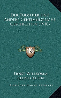 Der Todseher Und Andere Geheimnisreiche Geschichten (1910) - Willkomm, Ernst