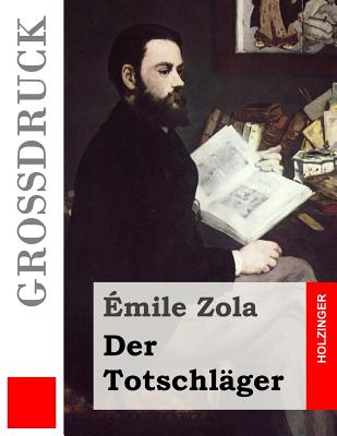 Der Totschl?ger (Gro?druck) - Blei, Franz (Translated by), and Zola, Emile