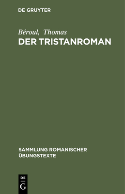 Der Tristanroman - B?roul, and Thomas, and Mettmann, Walter (Editor)