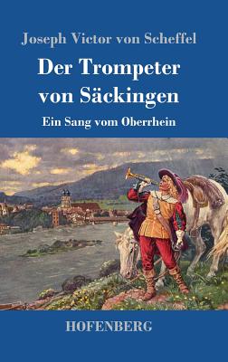 Der Trompeter von Sckingen: Ein Sang vom Oberrhein - Scheffel, Joseph Victor Von