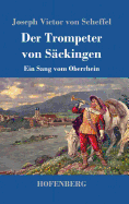 Der Trompeter von S?ckingen: Ein Sang vom Oberrhein