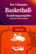 Der Ultimative Basketball-Ernahrungsratgeber: Maximiere Dein Potenzial