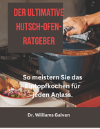 Der Ultimative Hutsch-Ofen-Ratgeber: So meistern Sie das Eintopfkochen f?r jeden Anlass.