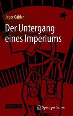 Der Untergang Eines Imperiums - Gajdar, Jegor, and Paqu?, Karl-Heinz