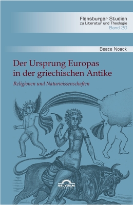 Der Ursprung Europas in der griechischen Antike. Religionen und Naturwissenschaften - Noack, Beate