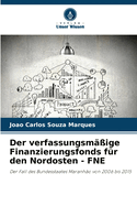 Der verfassungsmige Finanzierungsfonds fr den Nordosten - FNE