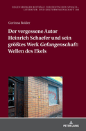 Der vergessene Autor Heinrich Schaefer und sein groe?tes Werk Gefangenschaft: Wellen des Ekels