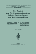 Der Verlauf Der Staublungenerkrankung Bei Den Gesteinshauern Des Ruhrkohlengebietes