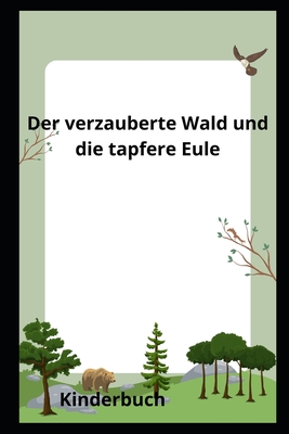 Der verzauberte Wald und die tapfere Eule: Kindderbuch - Weber, Tamara