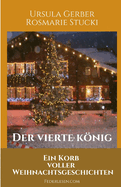 Der vierte Knig: Ein Korb voller Weihnachtsgeschichten