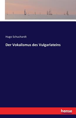 Der Vokalismus des Vulgarlateins - Schuchardt, Hugo