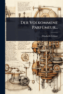 Der Volkommene Parf1/4meur...