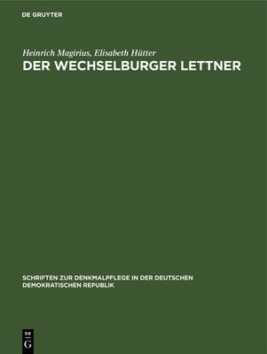 Der Wechselburger Lettner: Forschungen Und Denkmalpflege - Magirius, Heinrich, and H?tter, Elisabeth