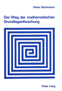 Der Weg Der Mathematischen Grundlagenforschung: 2., Verbesserte Auflage