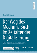 Der Weg des Mediums Buch im Zeitalter der Digitalisierung: Eine dreidimensionale Analyse