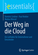 Der Weg in Die Cloud: Ein Leitfaden F?r Unternehmer Und Entscheider