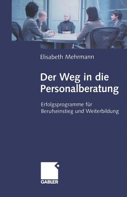 Der Weg in Die Personalberatung - Mehrmann, Elisabeth