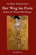 Der Weg ins Freie: Roman der Wiener Belle ?poque