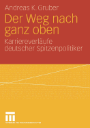 Der Weg Nach Ganz Oben: Karriereverlufe Deutscher Spitzenpolitiker