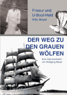 Der Weg zu den "Grauen Wlfen": Friseur und U-Boot-Held Willy Meyer