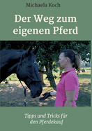 Der Weg zum eigenen Pferd: Tipps und Tricks f?r den Pferdekauf