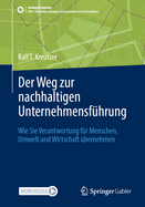 Der Weg zur nachhaltigen Unternehmensfhrung: Wie Sie Verantwortung fr Menschen, Umwelt und Wirtschaft bernehmen