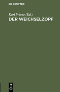 Der Weichselzopf: Ein Beitrag Zu Seiner Statistik Und Geschichte. Mit Beziehung Auf Dr. Beschorner's Schrift: "der Weichselzopf Nach Statistischen Und Physiologischen Beziehungen Dargestellt"