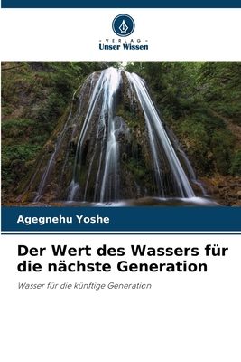 Der Wert des Wassers fr die nchste Generation - Yoshe, Agegnehu