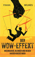Der Wow-Effekt: Miesmacher, Blender und Neider hassen dieses Buch