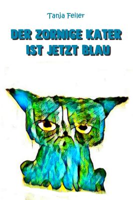 Der Zornige Kater Ist Jetzt Blau: Bilderbuch F?r Kinder - Feiler F, Tanja