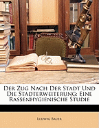 Der Zug Nach Der Stadt Und Die Stadterweiterung: Eine Rassenhygienische Studie