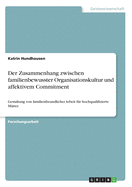 Der Zusammenhang zwischen familienbewusster Organisationskultur und affektivem Commitment: Gestaltung von familienfreundlicher Arbeit fr hochqualifizierte Mtter