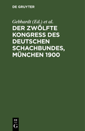 Der Zwlfte Kongress Des Deutschen Schachbundes, M?nchen 1900
