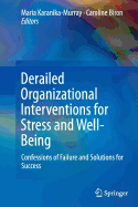 Derailed Organizational Interventions for Stress and Well-Being: Confessions of Failure and Solutions for Success