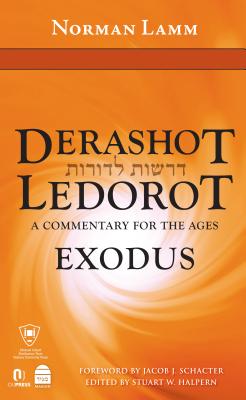 Derashot Ledorot: Exodus: A Commentary for the Ages - Lamm, Norman, Dr.