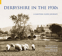 Derbyshire in the 1930s: A Lantern Slide Journey