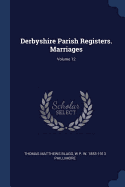 Derbyshire Parish Registers. Marriages; Volume 12