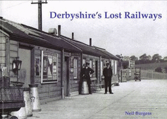 Derbyshire's Lost Railways - Burgess, Neil