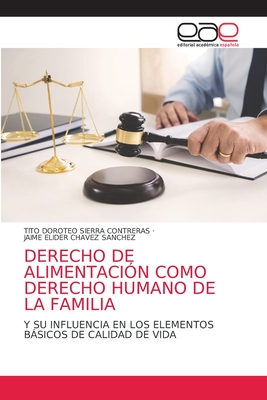 Derecho de Alimentaci?n Como Derecho Humano de la Familia - Sierra Contreras, Tito Doroteo, and Chavez Sanchez, Jaime Elider