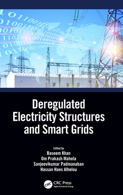 Deregulated Electricity Structures and Smart Grids - Khan, Baseem (Editor), and Mahela, Om (Editor), and Padmanaban, Sanjeevikumar (Editor)