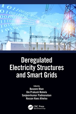 Deregulated Electricity Structures and Smart Grids - Khan, Baseem (Editor), and Mahela, Om (Editor), and Padmanaban, Sanjeevikumar (Editor)