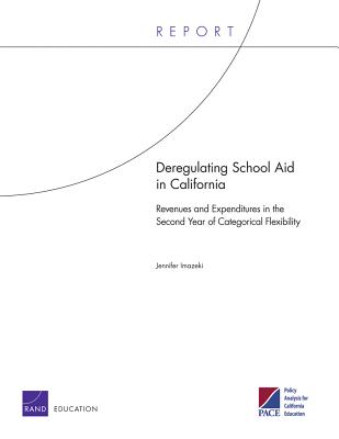 Deregulating School Aid in California: Revenues and Expenditures in the Second Year of Categorical Flexibility - Imazeki, Jennifer