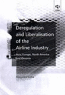 Deregulation and Liberalisation of the Airline Industry: Asia, Europe, North America and Oceania - Sinha, Dipendra