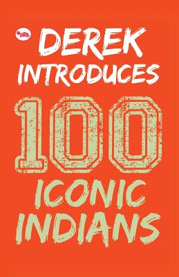 Derek Introduces: 100 Iconic Indians - O'Brien, Derek