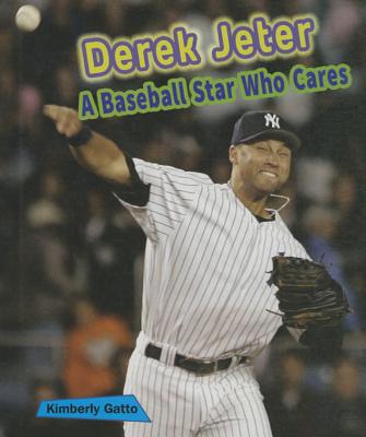 Derek Jeter: A Baseball Star Who Cares - Gatto, Kimberly