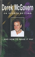 Derek Mcgovern On Sports Betting And How To Make It Pay