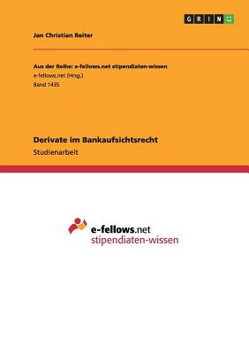 Derivate Im Bankaufsichtsrecht - Reiter, Jan Christian