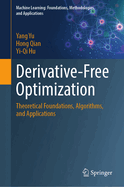 Derivative-Free Optimization: Theoretical Foundations, Algorithms, and Applications