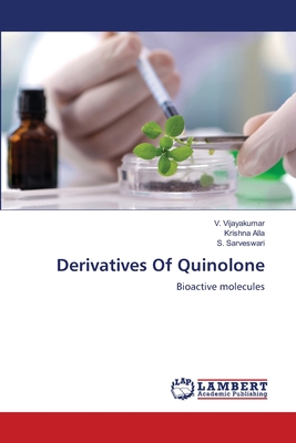 Derivatives Of Quinolone - Vijayakumar, V, and Alla, Krishna, and Sarveswari, S